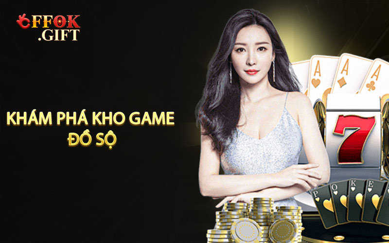 Khám phá kho game đồ sộ, chất lượng của FFOK