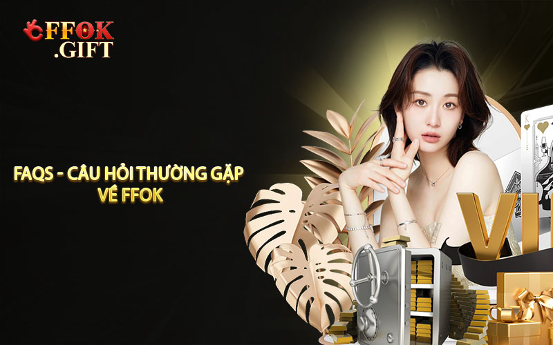 FAQs - Câu hỏi thường gặp về FFOK