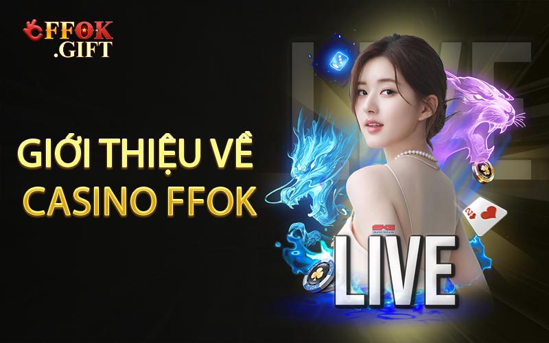 Giới thiệu về Casino FFOK