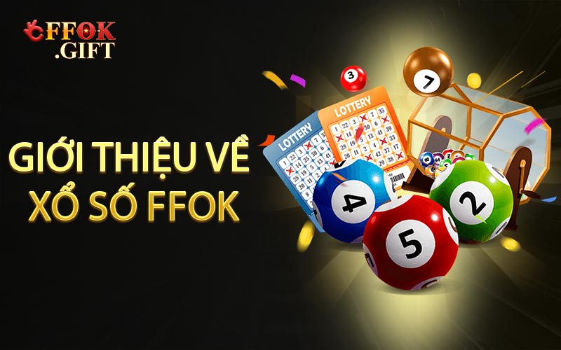 Giới thiệu về Xổ Số FFOK