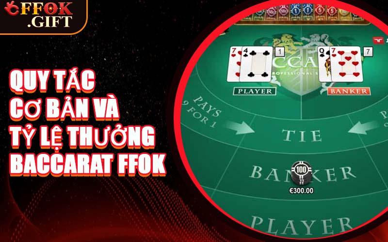 Quy Tắc Cơ Bản Và Tỷ Lệ Thưởng Baccarat FFOK