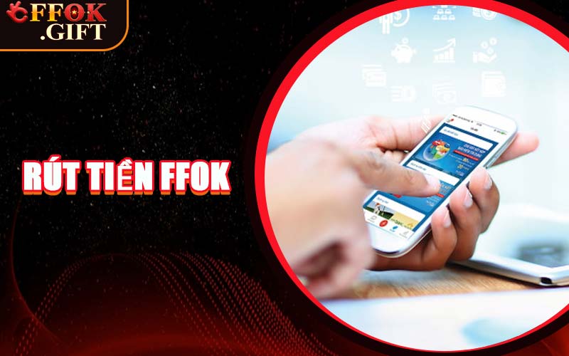 Rút Tiền FFOK